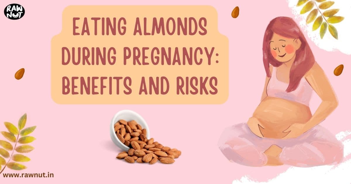 Eating Almonds During Pregnancy Benefits and Risks