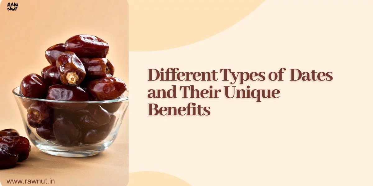 Different Types of Dates and Their Unique Benefits